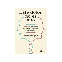 GAIA - ESTE DOLOR NO ES MIO - Mark Wolynn