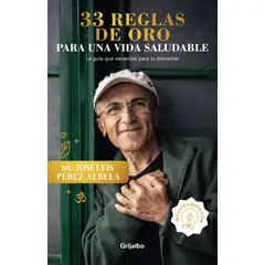 PENGUIN RANDOM HOUSE - 33 reglas de oro para una vida saludable - Pérez-Albela Beraún, José Luis - GRIJALBO