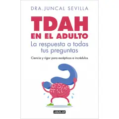 PENGUIN RANDOM HOUSE - TDAH en el adulto - Sevilla, Dra. Juncal - AGUILAR