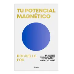 PENGUIN RANDOM HOUSE - Tu potencial magnético - Fox Rochelle - GRIJALBO