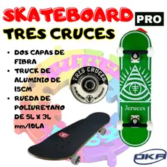 OKA - SKATEBOARD  "PRO"  TRES CRUCES PROFESIONALES