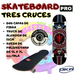 OKA - SKATEBOARD  "PRO"  TRES CRUCES PROFESIONALES