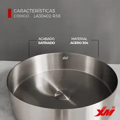 XM - BOWL CIRCULAR DE ACERO CON DESAGÜE SATINADO LA30402-R38