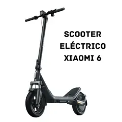 XIAOMI - SCOOTER ELÉCTRICO XIAOMI 6 - POTENCIA MÁXIMA